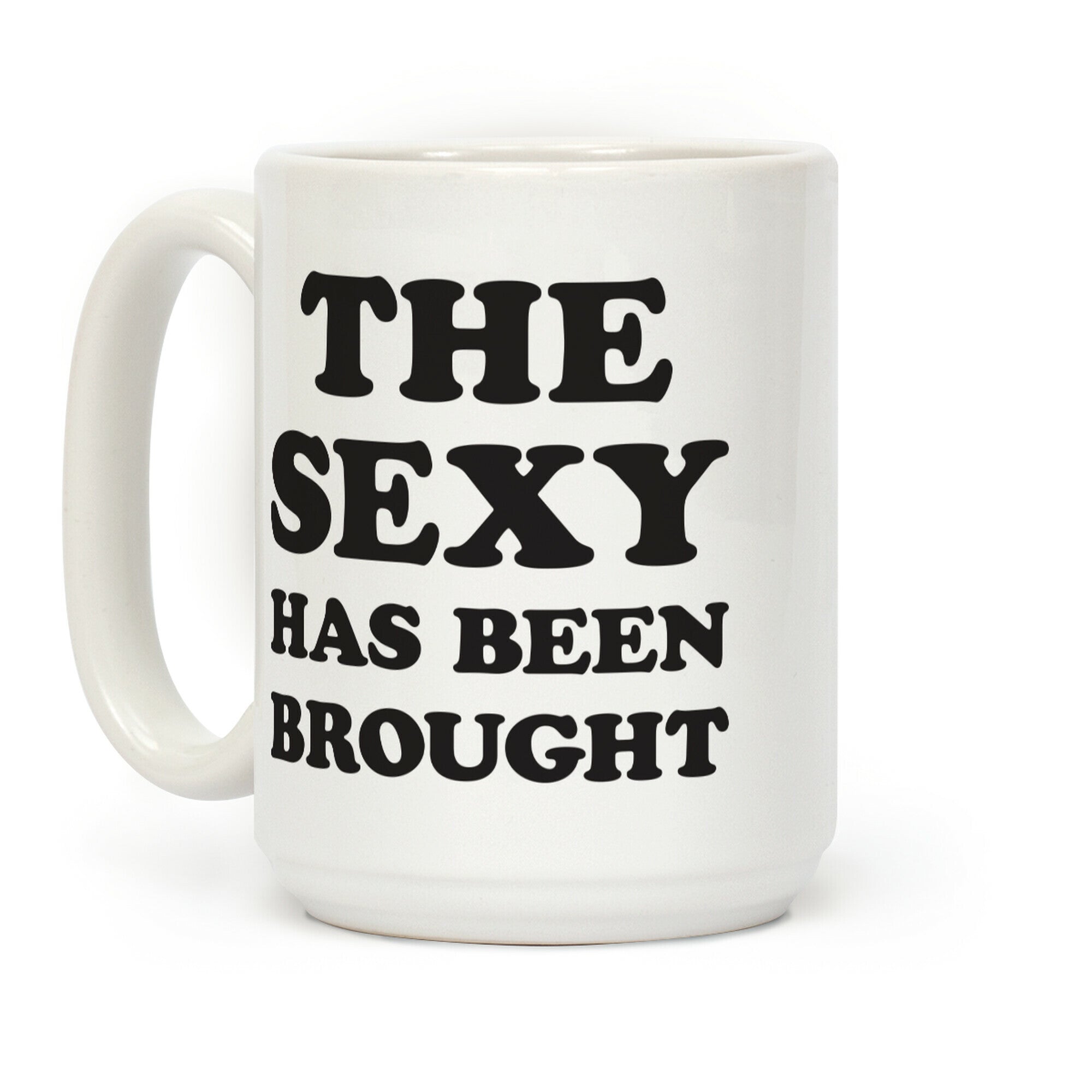 The Sexy Has Been Brought Coffee Mug